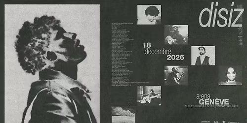 disiz \u2022 18 d\u00e9cembre 2026 \u2022 Arena, Gen\u00e8ve