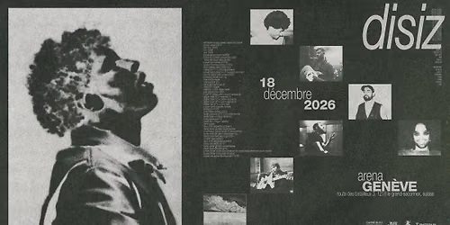 disiz \u2022 18 d\u00e9cembre 2026 \u2022 Arena, Gen\u00e8ve