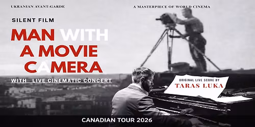 Man With A Movie Camera w\/Live Score by Taras Luka| Vancouver