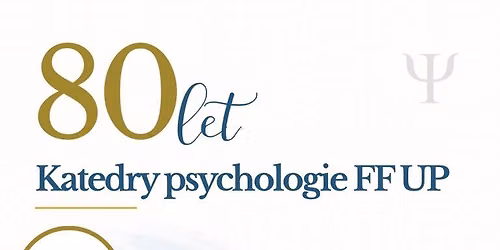 Oslavy 80. v\u00fdro\u010d\u00ed zalo\u017een\u00ed Katedry psychologie FF UP