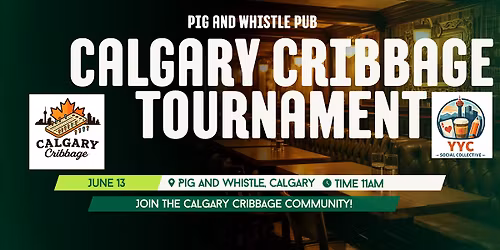*Calgary Cribbage Double Elimination Showdown at Pig & Whistle