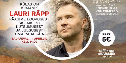 Viljandi \u2013 loomiseks loodud linn. Kohtumine Lauri R\u00e4piga