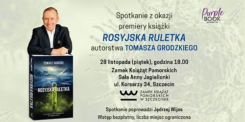 wiecz\u00f3r autorski z Tomaszem Grodzkim autorem ksi\u0105\u017cki Rosyjska ruletka