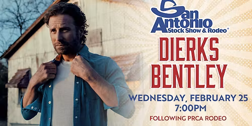 San Antonio Stock Show & Rodeo Followed By Dierks Bentley
