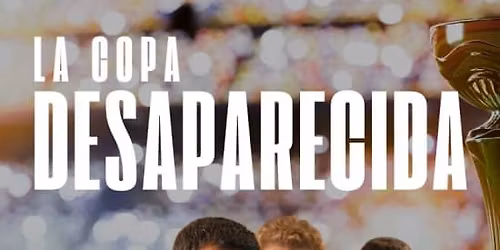 La Copa Desaparecida - CDMX