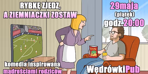 Rybk\u0119 zjedz, a ziemniaczki zostaw - komedia inspirowana m\u0105dro\u015bciami rodzic\u00f3w