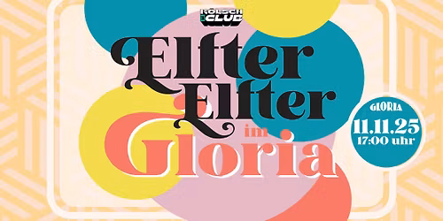 K\u00d6LSCH im CLUB | ELFTER ELFTER | Gloria