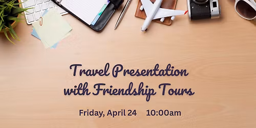 Travel Presentation with Friendship Tours