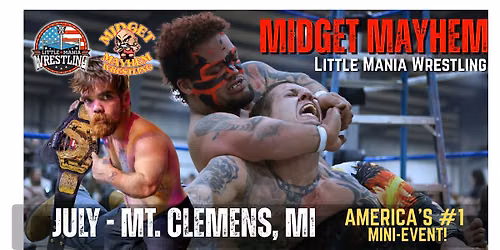 Mt Clemens MI - Midget Mayhem \/ Little Mania Mini Wrestling! (Ages 21+)