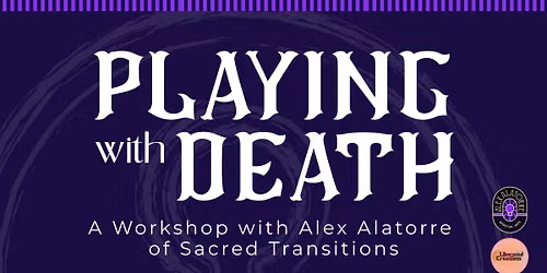 Playing with Death: A Workshop with Alex Alatorre