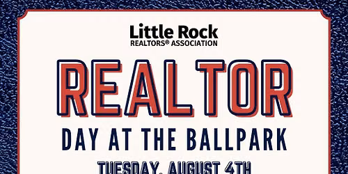 REALTOR\u00ae Day at the Ballpark! - Hosted by the Little Rock REALTORS\u00ae Association