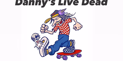 Danny\u2019s Live Dead NYE Bash!
