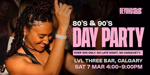 80s & 90s Over 30s Daytime Clubbing - CALGARY\ud83d\udd7a\ud83c\udffd
