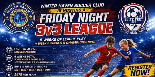 Elite Feet 3v3 Friday Night Soccer League - Hosted by Winter Haven Soccer Club