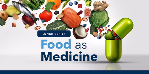 Food as Medicine Lunch Series