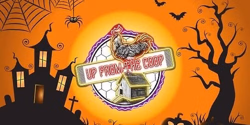 Up From The Coop's Trick or Treat Show @ The Westland Plumbing Farmhouse