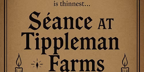 The S\u00e9ance at Tippleman Farm