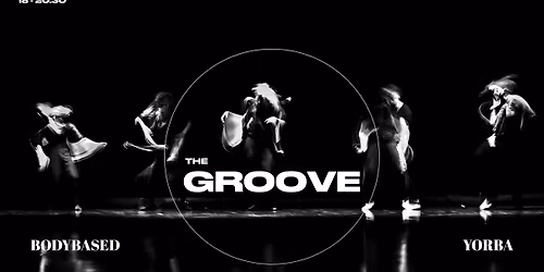 THE GROOVE \u23ae DANCEFLOOR \u23ae BODYBASED & YORBA