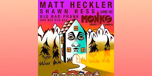 Big Bad Frank + Matt Heckler + Shawn Hess Live At Monk\u2019s