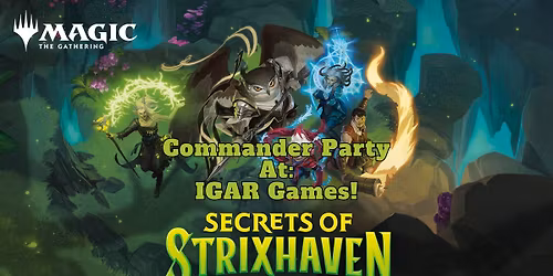 IGAR Games: Magic the Gathering Commander Party Secrets of Strixhaven!