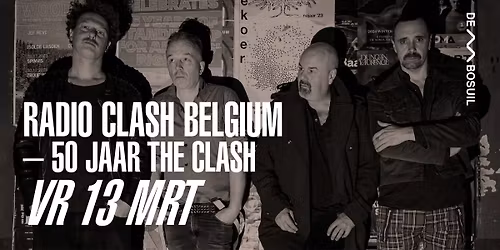 Radio Clash Belgium - 50 Jaar The Clash | De Bosuil