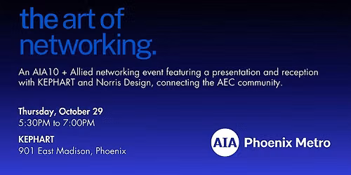 The Art of Networking: An AIA Phoenix Metro AIA10 + Allied Event
