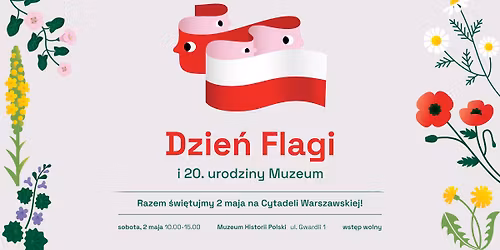 2 maja 2026 \u2013 Dzie\u0144 Flagi i 20. urodziny Muzeum Historii Polski