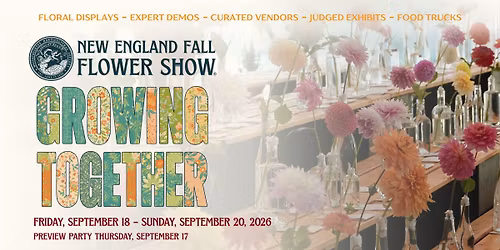 140th New England Flower Show: Growing Together