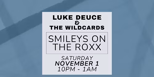 Smileys on the Roxx | Luke Deuce & The Wildcards