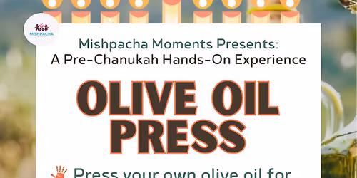 Olive Pressing and Menorah Making - Mishpacha Moments 