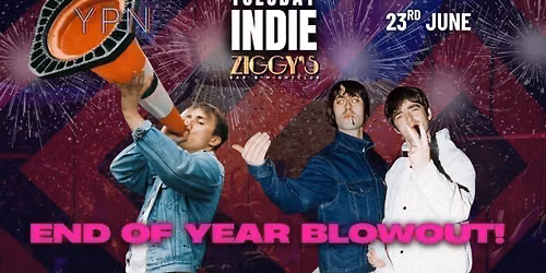 TUESDAY INDIE at Ziggy's - END OF YEAR BLOWOUT - 23rd JUNE