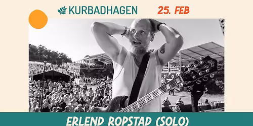Erlend Ropstad (Solo) \/\/ Kurbadhagen 