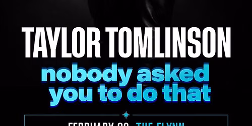 Taylor Tomlinson: Nobody Asked You To Do That