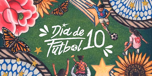 D\u00eda de F\u00fatbol - 10th Anniversary Celebration!