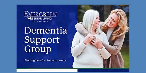 Dementia Support Group: Find comfort in community, join us for CONNECTION & SUPPORT-!