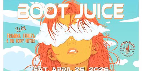 Boot Juice *Album Release Show* w\/ Trianna Feruza & The Heavy Hitters
