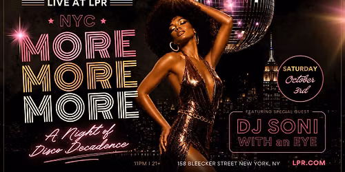 More More More: A Night of Disco Decadence w\/ DJ SONI withanEYE 