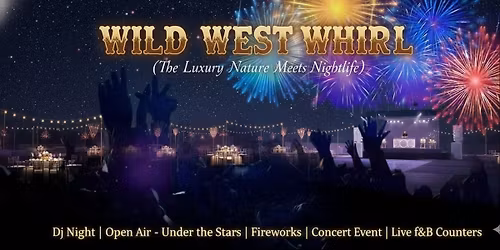West Wild Whirl-The Luxury Nature Meets Nightlife