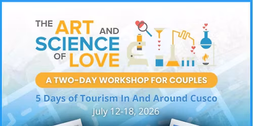 The Art and Science of Love Couples Workshop and 5 Days of Tourism in and around Cusco, Peru