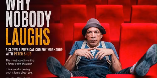 3 DAY CLOWN & PHYSICAL COMEDY WORKSHOP WITH PETER SHUB
