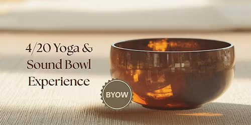 420 Yoga & Soundbowl Experience