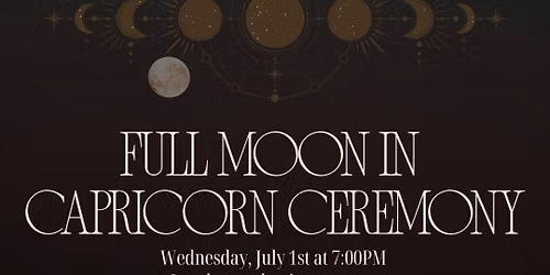 Full Moon in Capricorn Ceremony