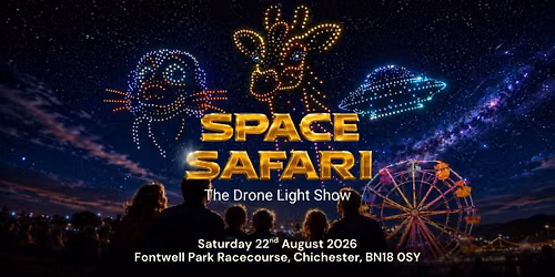 Space Safari: The Drone Light Show - Chichester