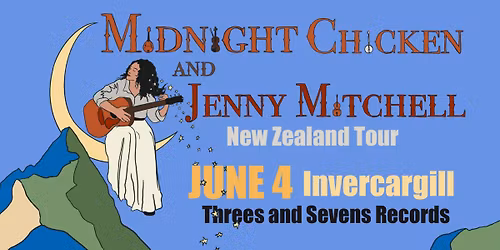 Midnight Chicken (AU) & Jenny Mitchell | Invercargill