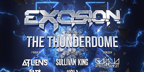 The Thunderdome: Excision  ATLiens  Sullivan King - 3 Day Pass