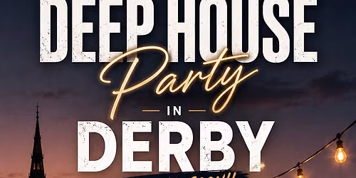 Deep House Party Coming Soon to Derby