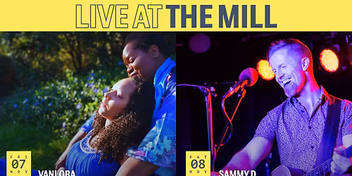 LIVE ENTERTAINMENT @ THE MILL - VANLORA | SAMMY D