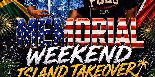 Memorial Weekend - Island Takeover