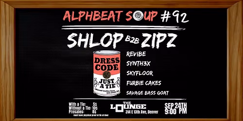 Alphabeat Soup #92: Shlop B2B Zipz, Revibe, Synth3x, Skyfloor, Furbie Cakes (The Lounge)