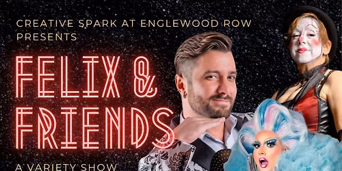 Felix & Friends - A Variety Show!